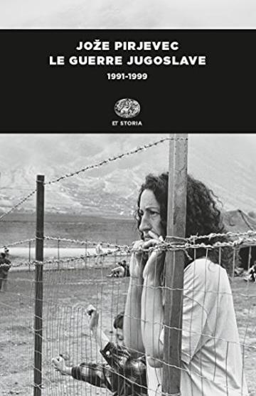 Le guerre jugoslave: 1991-1999 (Einaudi tascabili. Storia Vol. 1035)